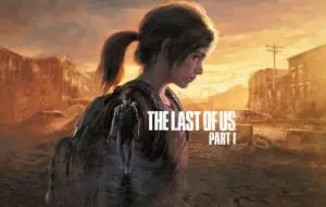The Last of Us Part 1 versiunea de PS5 detaliată de un nou trailer cu gameplay
