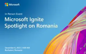 Microsoft Ignite – Spotlight on Romania are loc pe 8 decembrie