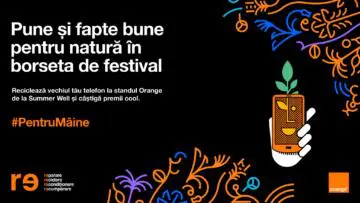 Orange aduce la Summer Well programul „Re” și îți oferă un premiu pentru reciclarea telefonului sau smartwatch-ului vechi (P)