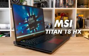 MSI Titan 18 HX AI review: un nou „rege” al performanței