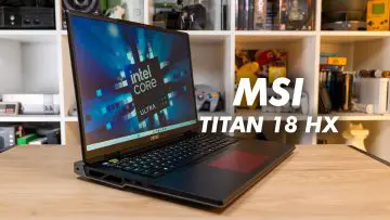 MSI Titan 18 HX AI review: un nou „rege” al performanței