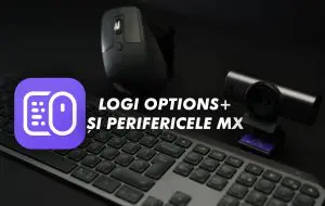 Logi Options+ și perifericele MX. Pot să te facă mai eficient la muncă?