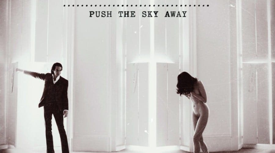 Nick Cave and The Bad Seeds – Push The Sky Away (Recenzie album)