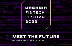 Unchain Fintech Festival, primul eveniment dedicat tehnologiilor fintech și blockchain din regiunea Europei Centrale și de Est